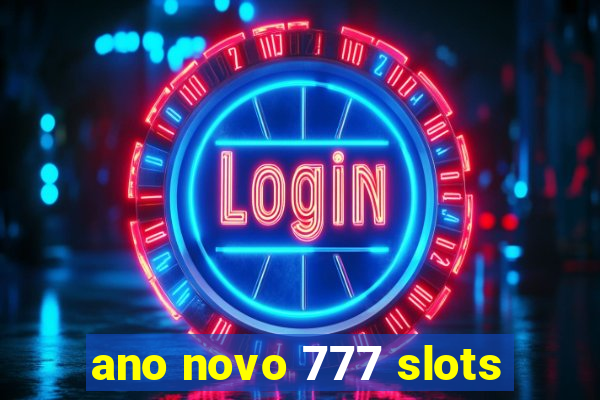 ano novo 777 slots